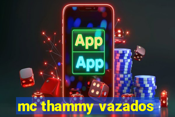 mc thammy vazados